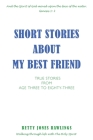 Short Stories about My Best Friend: True Stories from Age Three to Eighty-Three Cover Image