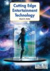Cutting Edge Entertainment Technology (Cutting Edge Technology) By Stuart A. Kallen Cover Image