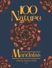 100 Nature Mandalas Coloring book for adults: 100 Beautiful stress reducing drawings to color. Nature theme Trees Flowers Butterflys Leaves Waves and By Mimi-En-G Mandala Cover Image