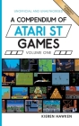 A Compendium of Atari ST Games - Volume One By Kieren Hawken Cover Image