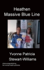 Heathen Massive Blue Line By Yvonne Patricia Stewart-Williams Cover Image