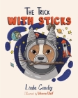 The Trick with Sticks: Demystifying Friendships and Bonds By Viktoria Wolf (Illustrator), Grace Cawley (Illustrator), Linda Cawley Cover Image
