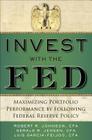 Invest with the Fed: Maximizing Portfolio Performance by Following Federal Reserve Policy By Robert Johnson, Gerald Jensen, Luis Garcia-Feijoo Cover Image