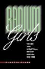 Radium Girls: Women and Industrial Health Reform, 1910-1935 Cover Image