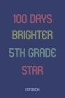 100 Days Brighter 5th Grade Star: Notebook By Awesome School Gifts Publishing Cover Image