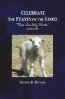 Celebrate the Feasts of the Lord: These Are My Feasts By Sylvia B. Duyan Cover Image