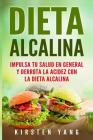 Dieta Alcalina: Impulsa Tu Salud En General Y Derrota La Acidez Con La Dieta Alcalina (Alkaline Diet En Espa Cover Image