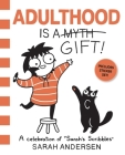 Adulthood Is a Gift!: A Celebration of Sarah's Scribbles By Sarah Andersen Cover Image