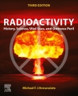 Radioactivity: History, Science, Vital Uses and Ominous Peril By Michael F. L'Annunziata Cover Image