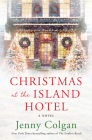 Christmas at the Island Hotel: A Novel By Jenny Colgan Cover Image