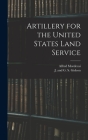 Artillery for the United States Land Service Cover Image