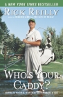 Who's Your Caddy?: Looping for the Great, Near Great, and Reprobates of Golf Cover Image