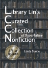 Library Lin's Curated Collection of Superlative Nonfiction By Linda Maxie Cover Image