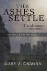 The Ashes Settle: The Windmill Series: Book 3 By Gary a. Osborn Cover Image