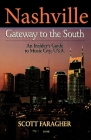Nashville: Gateway to the South: An Insider's Guide to Music City, U.S.A. By Scott Faragher Cover Image