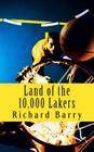 Land of the 10,000 Lakers: A History of the Lakers By Richard Barry Cover Image