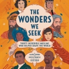 The Wonders We Seek: Thirty Incredible Muslims Who Helped Shape the World Cover Image