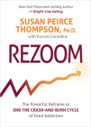 Rezoom: The Powerful Reframe to End the Crash-and-Burn Cycle of Food Addiction By Susan Peirce Thompson, Ph.D., Everett Considine (With) Cover Image