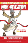 The Non-Prophet's Guide to the Book of Revelation: Bible Prophecy for Everyone Cover Image