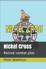 Nickel Cross: Retired combat pilot By Preller Geldenhuys Cover Image