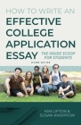 How to Write an Effective College Application Essay: The Inside Scoop for Students By Kim Lifton, Susan Knoppow Cover Image