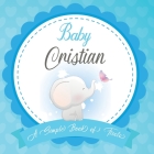 Baby Cristian A Simple Book of Firsts: First Year Baby Book a Perfect Keepsake Gift for All Your Precious First Year Memories By Bendle Publishing Cover Image