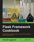 Flask Framework Cookbook By Shalabh Aggarwal Cover Image