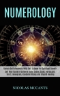 Numerology: Self Help Guide of Universe Using Zodiac Signs, Horoscope, Tarot, Enneagram, Kundalini Rising and Empath Healing (Unlo Cover Image