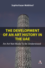 The Development of an Art History in the Uae: An Art Not Made to Be Understood Cover Image