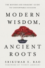 Modern Wisdom, Ancient Roots: The Movers and Shakers' Guide to Unstoppable Success By Srikumar S. Rao Cover Image