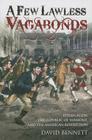 A Few Lawless Vagabonds: Ethan Allen, the Republic of Vermont, and the American Revolution By David Bennett Cover Image