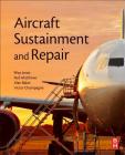 Aircraft Sustainment and Repair By Rhys Jones (Editor), A. a. Baker (Editor), Neil Matthews (Editor) Cover Image