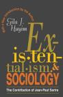 Existentialism and Sociology: Contribution of Jean-Paul Sartre By Gila J. Hayim Cover Image