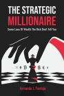 The Strategic Millionaire: Seven Laws Of Wealth The Rich Don't Tell You By Armando J. Pantoja Cover Image