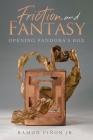 Friction and Fantasy: Opening Pandora's Box By Ramon Pinon Jr Cover Image