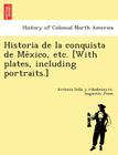 Historia de la conquista de México, etc. [With plates, including portraits.] By Antonio Solís y. Ribadeneyra, Augustin Josse Cover Image