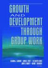 Growth and Development Through Group Work Cover Image
