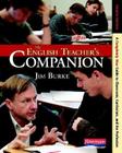 The English Teacher's Companion, Fourth Edition: A Completely New Guide to Classroom, Curriculum, and the Profession Cover Image