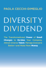 Diversity Dividend: The Transformational Power of Small Changes to Debias Your Company, Attract Divrse Talent, Manage Everyone Better and Make More Money By Paola Cecchi-Dimeglio Cover Image