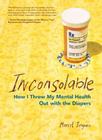 Inconsolable: How I Threw My Mental Health Out With the Diapers Cover Image