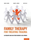 Family Therapy for Treating Trauma: An Integrative Family and Systems Treatment (I-Fast) Approach By David R. Grove, Gilbert J. Greene, Mo Yee Lee Cover Image