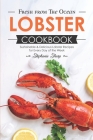 Fresh from The Ocean Lobster Cookbook: Sustainable & Delicious Lobster Recipes for Every Day of the Week Cover Image