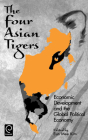 The Four Asian Tigers: Economic Development and the Global Political Economy By Eun Mee Kim (Editor) Cover Image