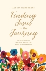 Finding Jesus in the Journey By Alecia Humphreys Cover Image