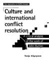 Culture and International Conflict Resolution: A Critical Analysis of the Work of John Burton (New Approaches to Conflict Analysis) By Tarja Vayrynen Cover Image