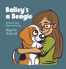 Bailey's a Beagle By Alyssa Ostroff Cover Image