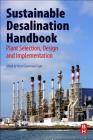 Sustainable Desalination Handbook: Plant Selection, Design and Implementation By Gnaneswar Gnaneswar Gude (Editor) Cover Image