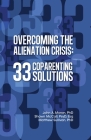 Overcoming the Alienation Crisis: 33 Coparenting Solutions Cover Image