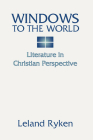Windows to the World: Literature in Christian Perspective: Cover Image