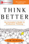 Think Better: An Innovator's Guide to Productive Thinking By Tim Hurson Cover Image